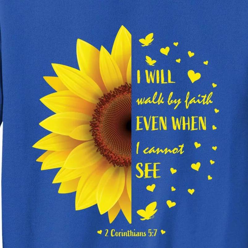 Walk By Faith Not By Sight Christian Religious Sunflower Gift Tall Sweatshirt