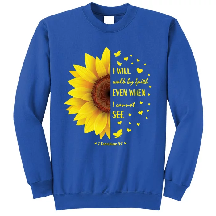 Walk By Faith Not By Sight Christian Religious Sunflower Gift Tall Sweatshirt