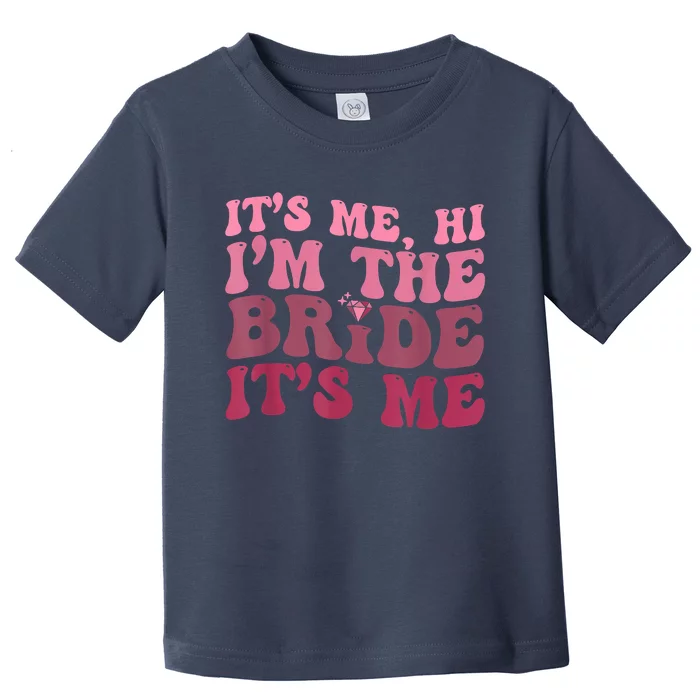 Women Bride Funny Its Me Hi I'm The Bride Its Me Toddler T-Shirt