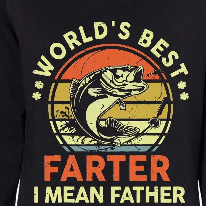 World's Best Farter I Mean Father Day Gift Funny Dad Fishing Womens California Wash Sweatshirt