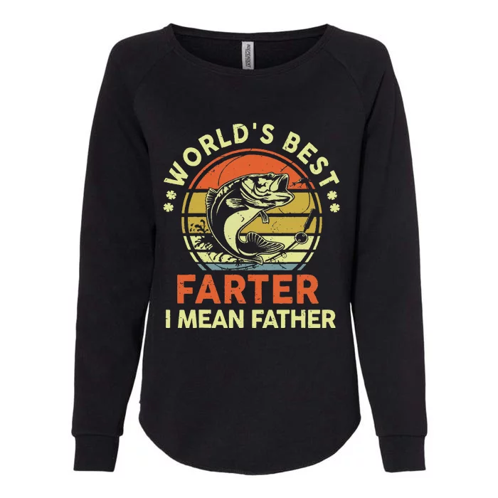 World's Best Farter I Mean Father Day Gift Funny Dad Fishing Womens California Wash Sweatshirt