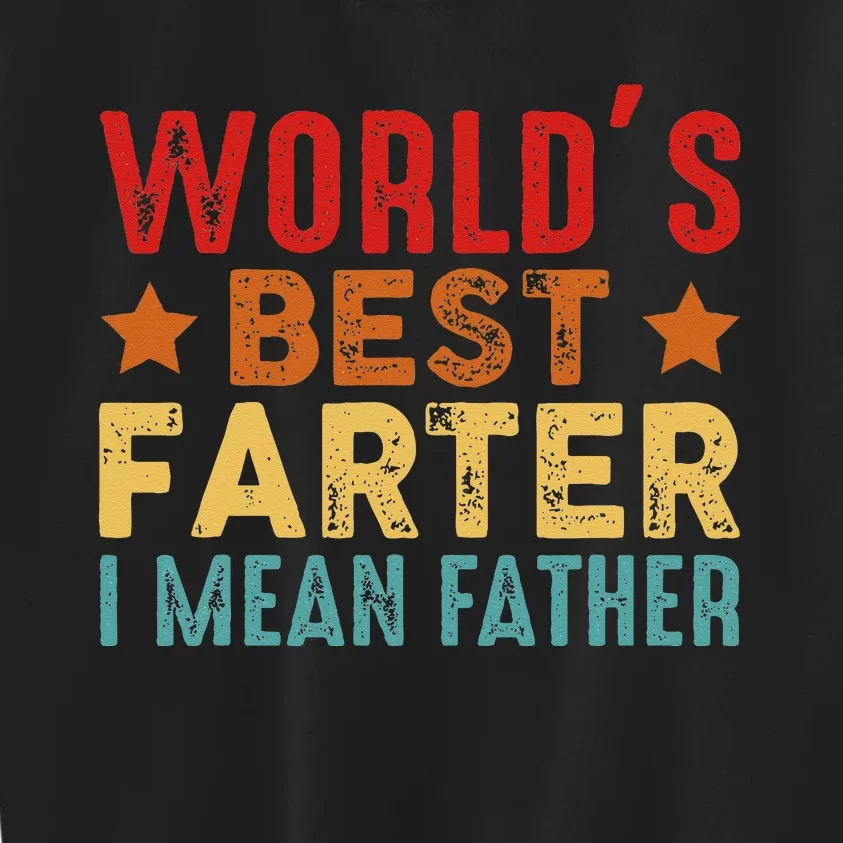 Worlds Best Farter I Mean Father Best Dad Ever Cool Kids Sweatshirt