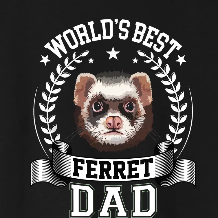 Worlds Best Ferret Dad Father Of Ferret Women's Crop Top Tee