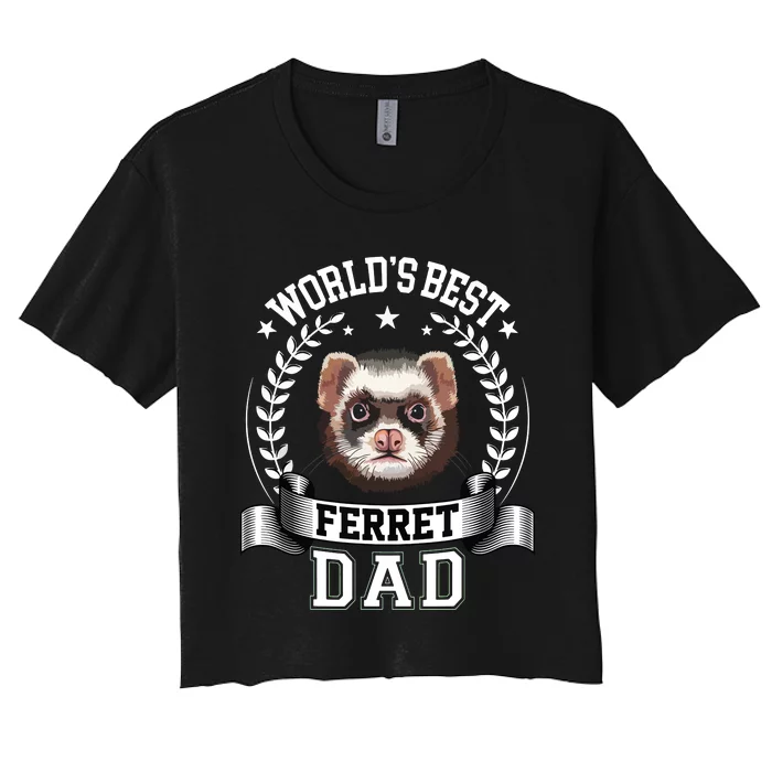 Worlds Best Ferret Dad Father Of Ferret Women's Crop Top Tee