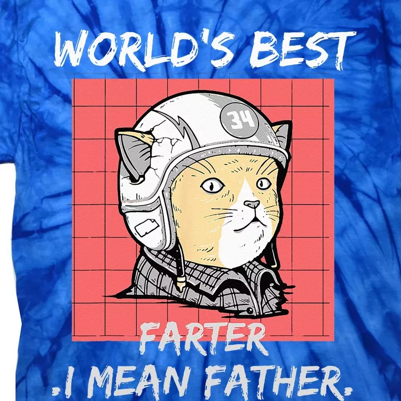 Worlds Best Farter I Mean Father Best Cat Dad Ever Tie-Dye T-Shirt