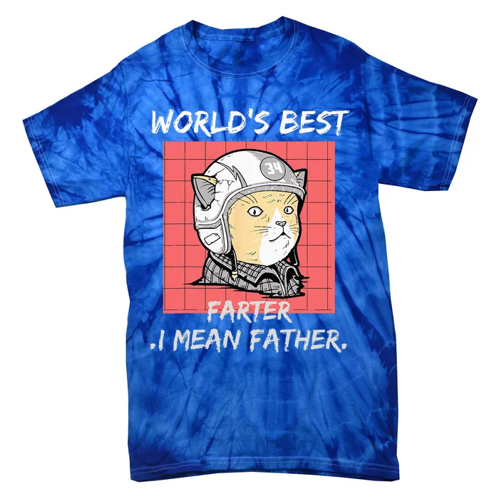 Worlds Best Farter I Mean Father Best Cat Dad Ever Tie-Dye T-Shirt