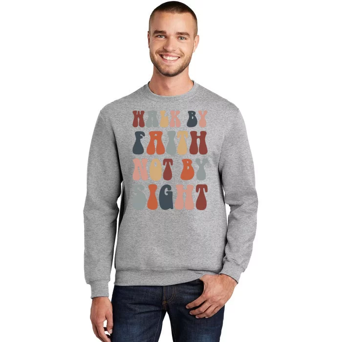 Walk By Faith Not By Sight Bible Verse Christian Tall Sweatshirt