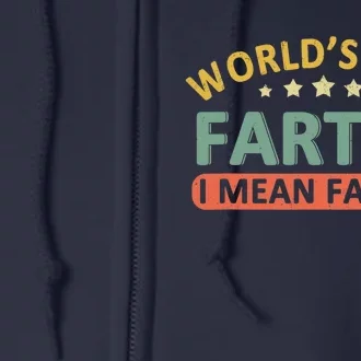 Worlds Best Farter I Mean Father Fathers Day Fathers Full Zip Hoodie