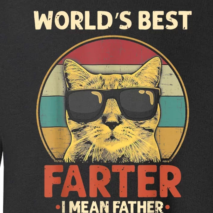 Worlds Best Farter I Mean Father Best Cat Dad Ever Funny Toddler Sweatshirt