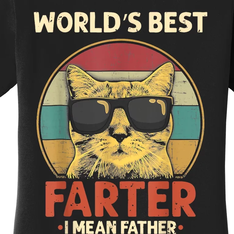 Worlds Best Farter I Mean Father Best Cat Dad Ever Funny Women's T-Shirt