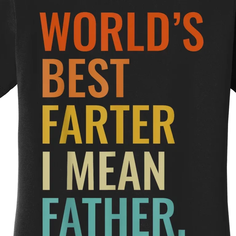 Worlds Best Farter I Mean Father Best Dad Ever Cool Men Women's T-Shirt