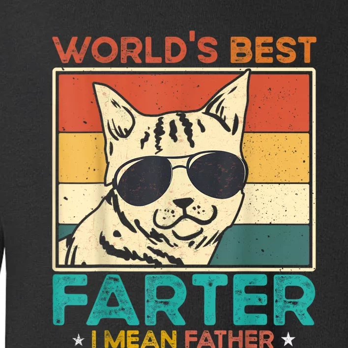 Worlds Best Farter I Mean Father Funny Best Cat Dad Ever Toddler Sweatshirt