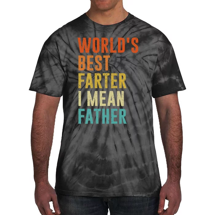 Worlds Best Farter I Mean Father Funny Fathers Day Humor Tie-Dye T-Shirt