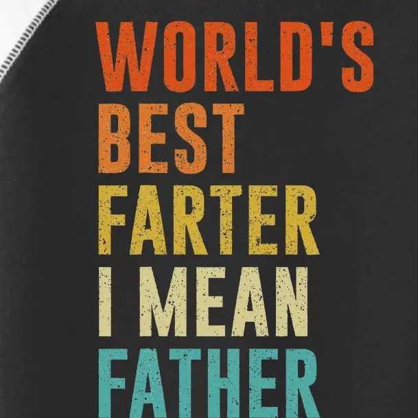 Worlds Best Farter I Mean Father Funny Fathers Day Humor Toddler Fine Jersey T-Shirt