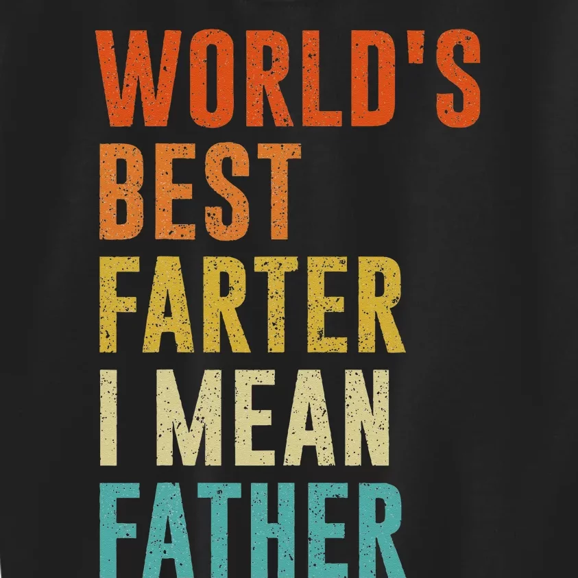 Worlds Best Farter I Mean Father Funny Fathers Day Humor Kids Sweatshirt