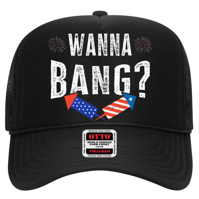 Wanna Bang Fireworks Funny 4th Of July Patriotic American High Crown Mesh Trucker Hat