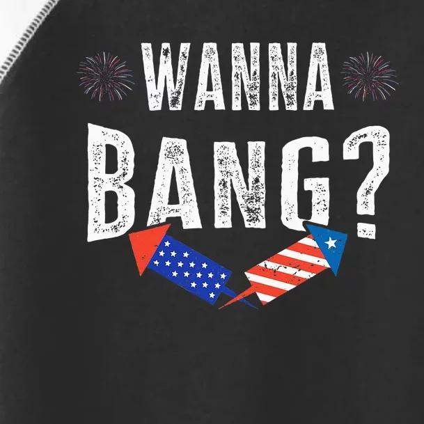 Wanna Bang Fireworks Funny 4th Of July Patriotic American Toddler Fine Jersey T-Shirt