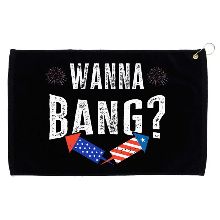 Wanna Bang Fireworks Funny 4th Of July Patriotic American Grommeted Golf Towel