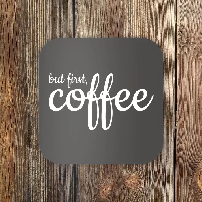 Womens But First Coffee Coaster