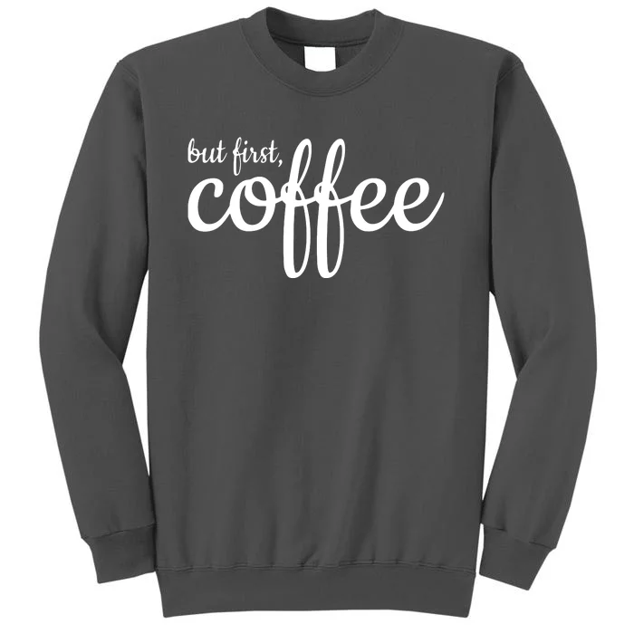 Womens But First Coffee Tall Sweatshirt