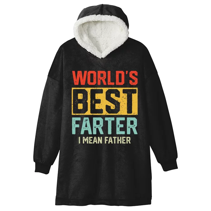 Worlds Best Farter I Mean Fathers Day For Dad Hooded Wearable Blanket