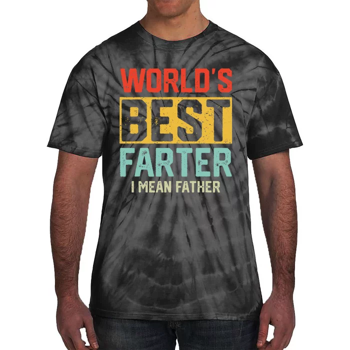 Worlds Best Farter I Mean Fathers Day For Dad Tie-Dye T-Shirt