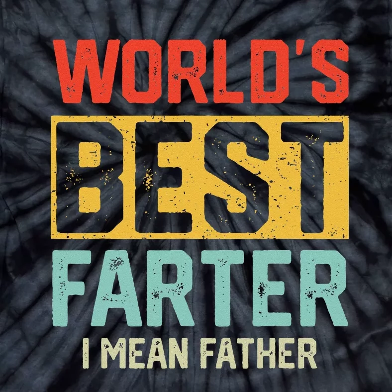 Worlds Best Farter I Mean Fathers Day For Dad Tie-Dye T-Shirt