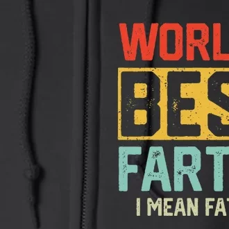 Worlds Best Farter I Mean Fathers Day For Dad Full Zip Hoodie