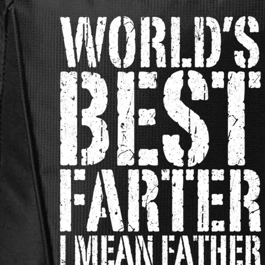 WorldS Best Farter I Mean Father Funny Gift Fathers Day Great Gift City Backpack