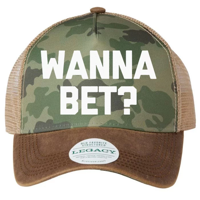 Wanna Bet Funny Saying Sarcastic Gambler Gambling Casino Legacy Tie Dye Trucker Hat