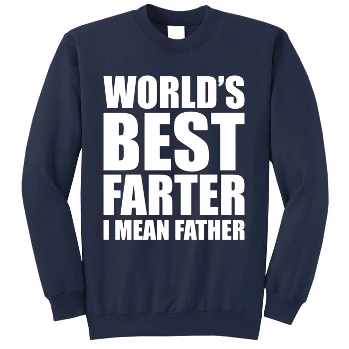 WorldS Best Farter I Mean Father Sweatshirt