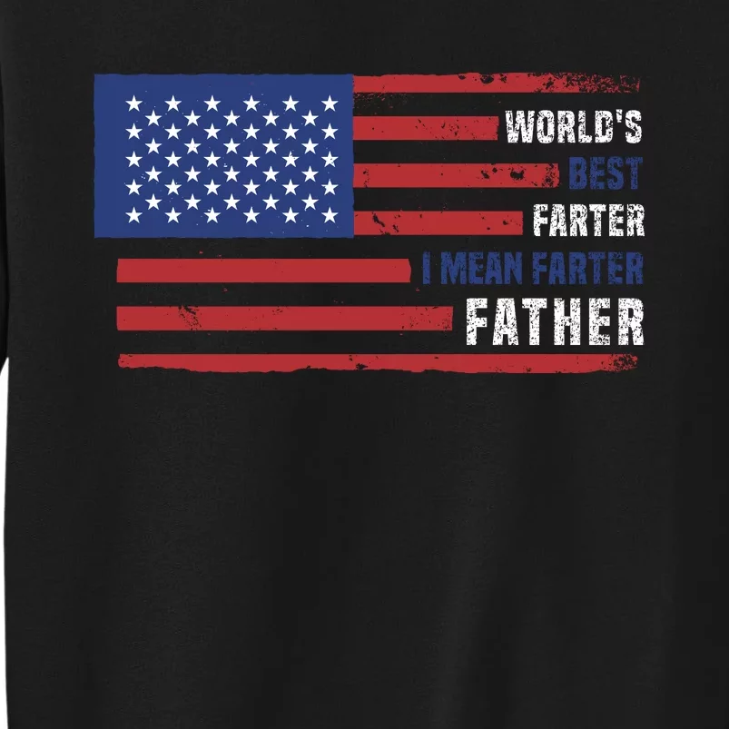 World's Best Farter I Mean Father Funny Gift For Dad T Tall Sweatshirt