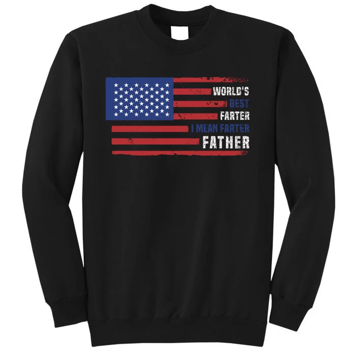 World's Best Farter I Mean Father Funny Gift For Dad T Tall Sweatshirt