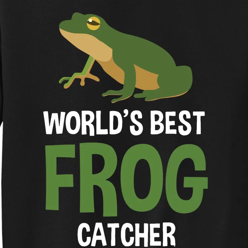 World's Best Frog Catcher Gift Frog Hunter Tall Sweatshirt