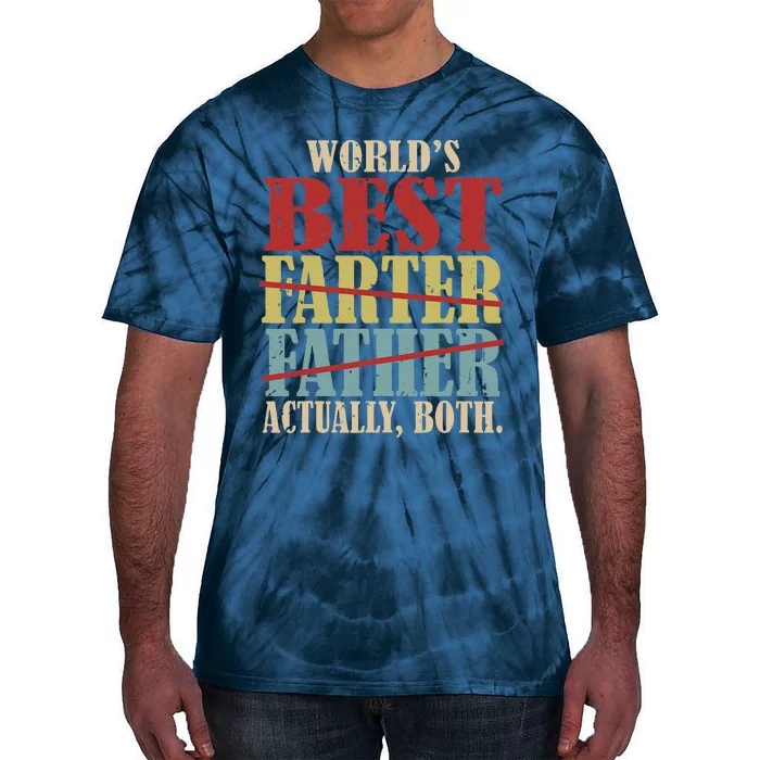 Worlds Best Farter Father Actually Both Happy Fathers Day Tie-Dye T-Shirt