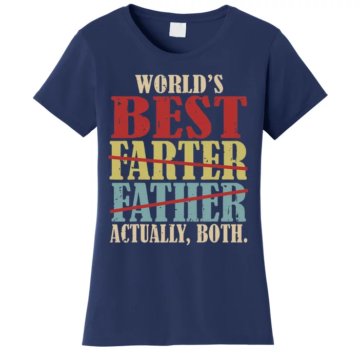 Worlds Best Farter Father Actually Both Happy Fathers Day Women's T-Shirt