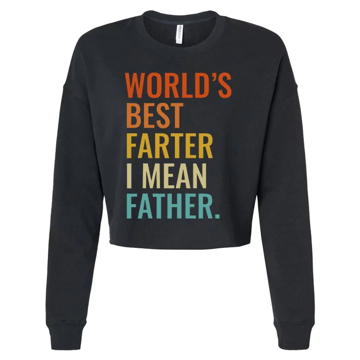 Worlds Best Farter I Mean Father Best Dad Ever Cool Cropped Pullover Crew