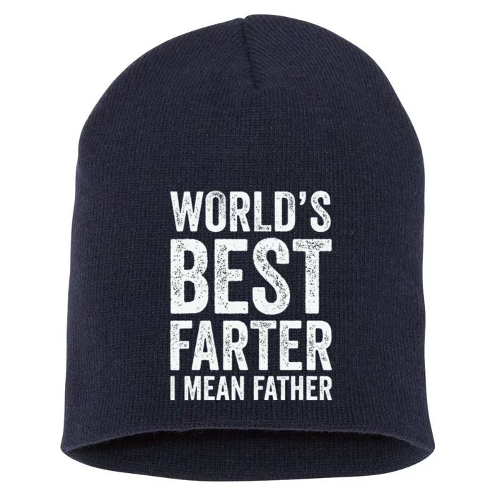 Worlds Best Farter I Mean Father Funny Fathers Day Top Short Acrylic Beanie