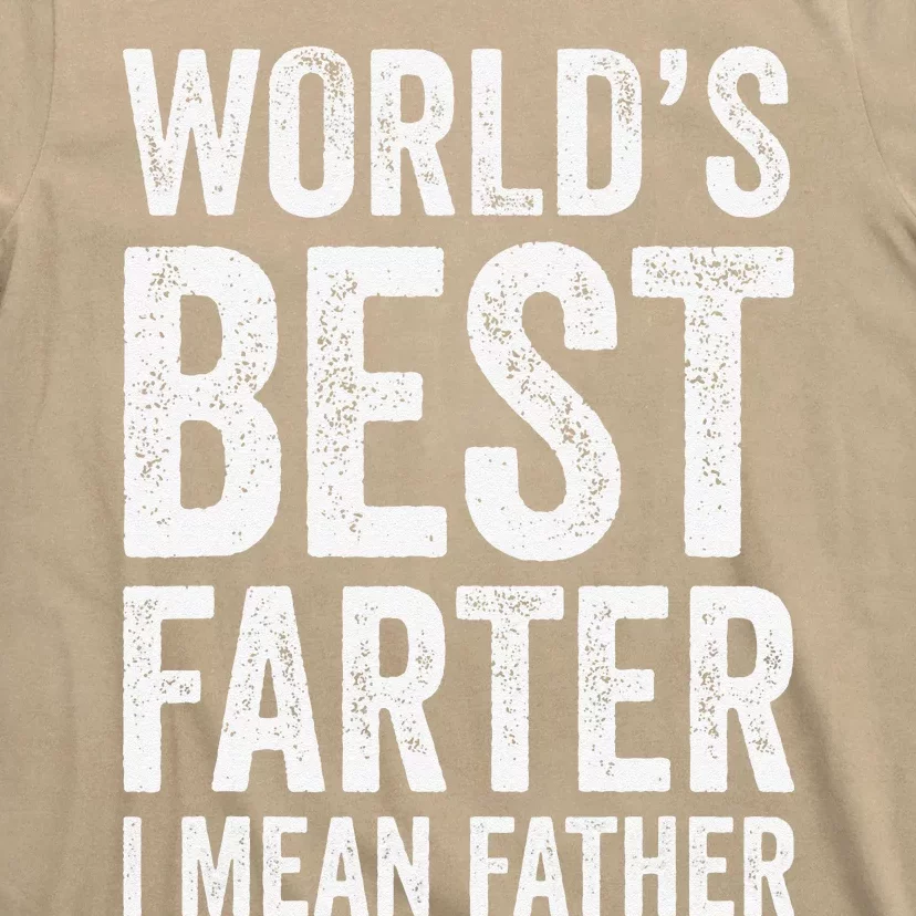 Worlds Best Farter I Mean Father Funny Fathers Day Top T-Shirt