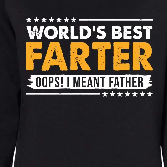 Worlds Best Farter Oops I Meant Father Funny Womens California Wash Sweatshirt