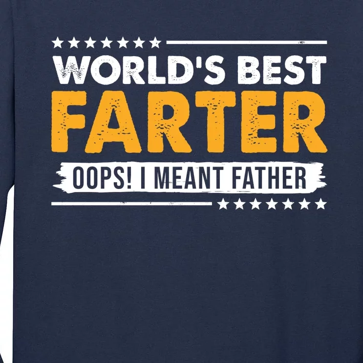 Worlds Best Farter Oops I Meant Father Funny Tall Long Sleeve T-Shirt