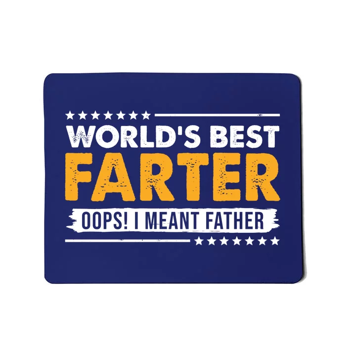 Worlds Best Farter Oops I Meant Father Funny Mousepad