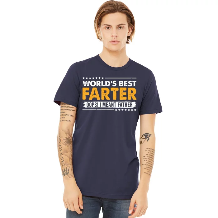 Worlds Best Farter Oops I Meant Father Funny Premium T-Shirt