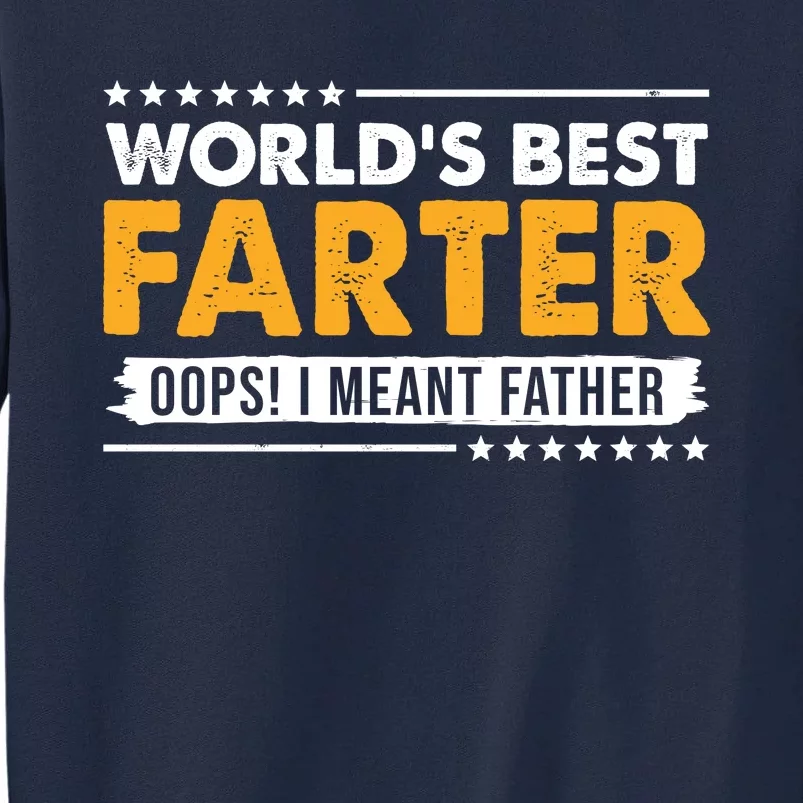 Worlds Best Farter Oops I Meant Father Funny Tall Sweatshirt