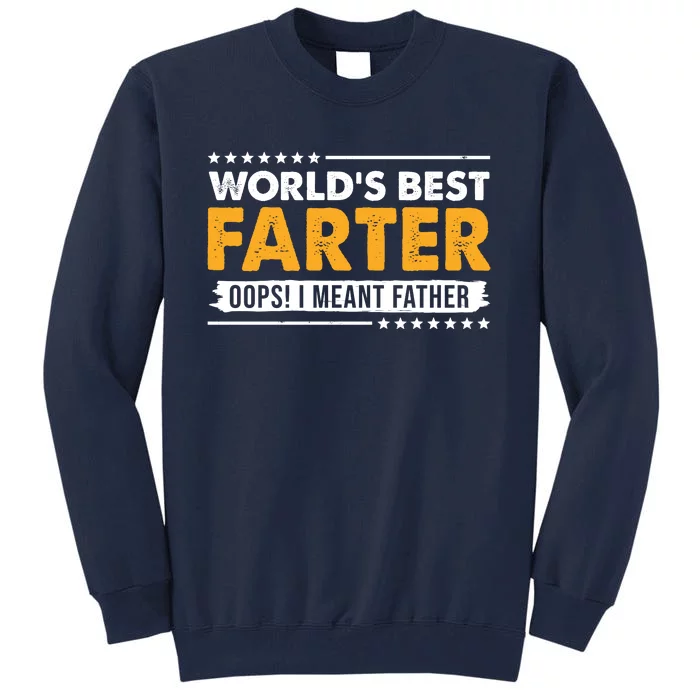 Worlds Best Farter Oops I Meant Father Funny Tall Sweatshirt