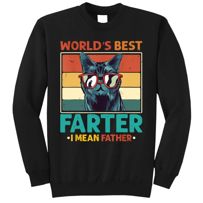 Worlds Best Farter I Mean Father Best Cat Dad Ever Tall Sweatshirt