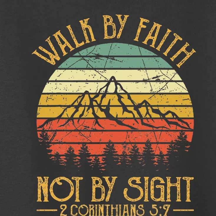 Walk By Faith Not By Sight Bible Verse Gift Christian Toddler T-Shirt