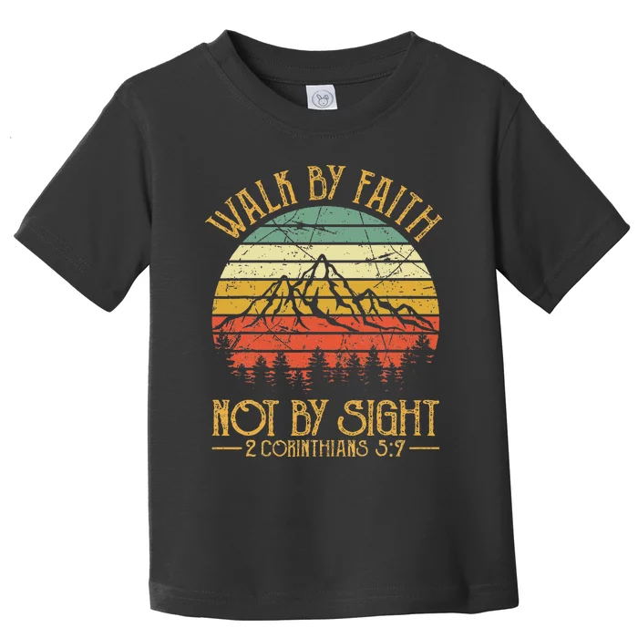 Walk By Faith Not By Sight Bible Verse Gift Christian Toddler T-Shirt