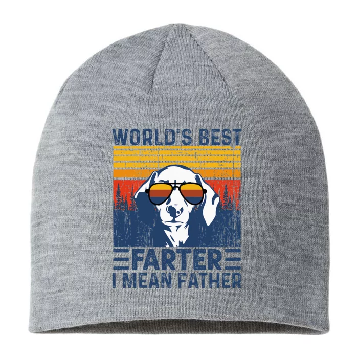 Worlds Best Farter I Mean Father Funny Best Dog Dad Ever 8 1/2in Sustainable Knit Beanie