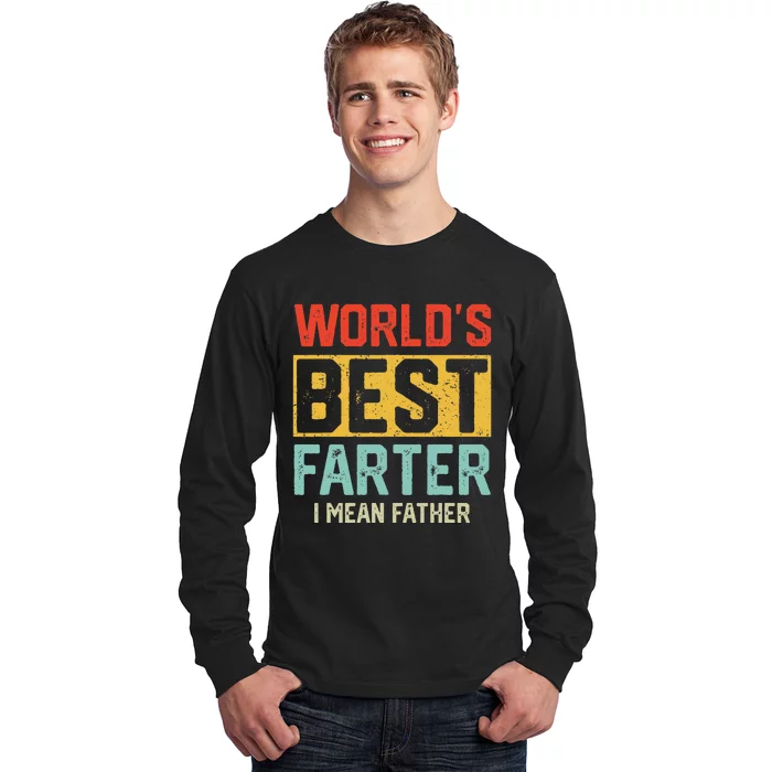 Worlds Best Farter I Mean Father Fathers Day Cool Dad Long Sleeve Shirt